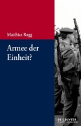 Cover-Bild zum Titel 'Armee der Einheit?' von 'Matthias Rogg'