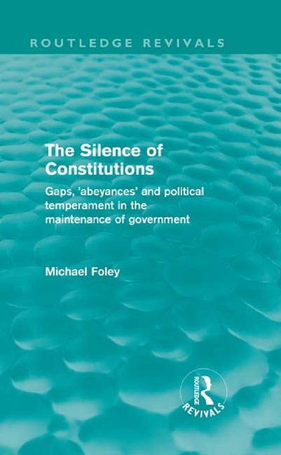 The Silence of Constitutions (Routledge Revivals) - Michael Foley