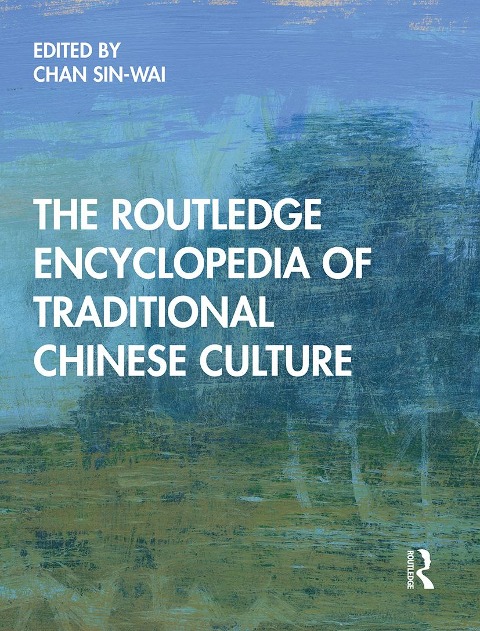 The Routledge Encyclopedia of Traditional Chinese Culture - 