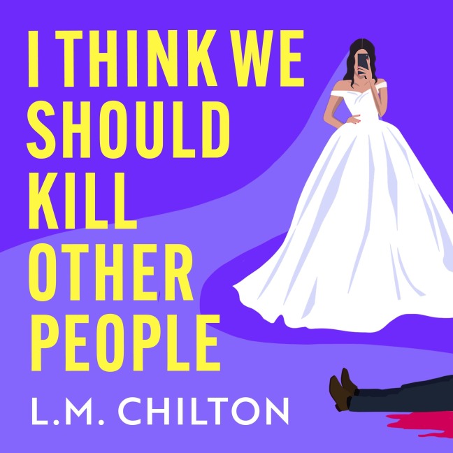 I Think We Should Kill Other People - L. M. Chilton