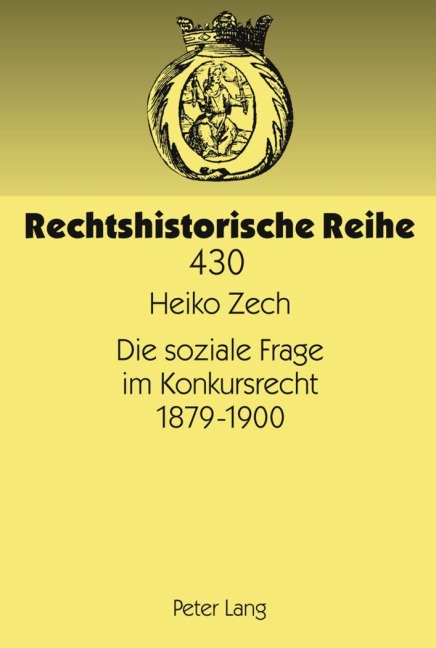Die soziale Frage im Konkursrecht 1879-1900 - Heiko Zech