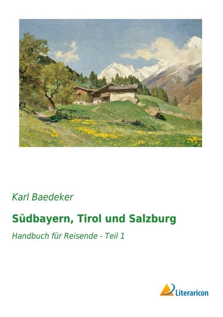 Südbayern, Tirol und Salzburg - Karl Baedeker