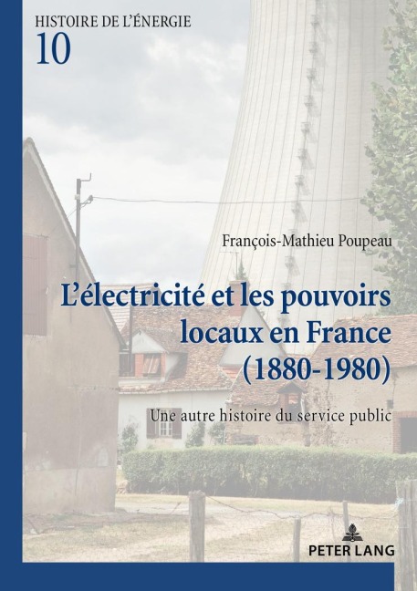L'électricité et les pouvoirs locaux en France (1880-1980) - François-Mathieu Poupeau