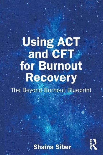 Using ACT and CFT for Burnout Recovery - Shaina Siber