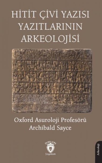 Hitit Civi Yazisi Yazitlarinin Arkeolojisi - Archibald Sayce