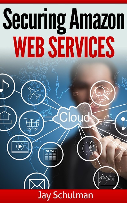Securing Amazon Web Services - Jay Schulman
