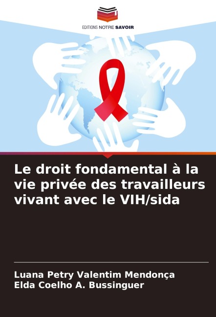 Le droit fondamental à la vie privée des travailleurs vivant avec le VIH/sida - Luana Petry Valentim Mendonça, Elda Coelho A. Bussinguer