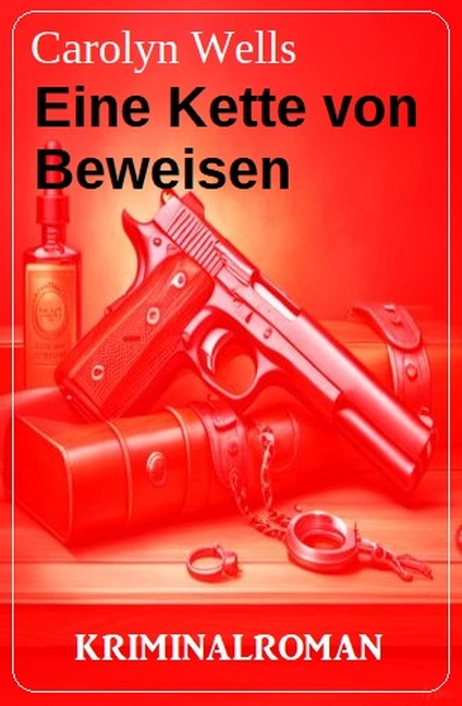 Eine Kette von Beweisen: Kriminalroman - Carolyn Wells