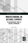 Cover-Bild zum Titel 'Understanding UK Defence Exports' von 'John Louth'