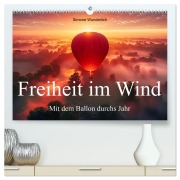 Cover-Bild zum Titel 'Freiheit im Wind - Mit dem Ballon durchs Jahr (hochwertiger Premium Wandkalender 2026 DIN A2 quer), Kunstdruck in Hochglanz' von 'Simone Wunderlich'