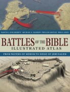 Cover-Bild zum Titel 'Battles of the Bible Illustrated Atlas' von 'Martin J Dougherty, Michael E Haskew, Phyllis G Jestice, Rob S Rice'