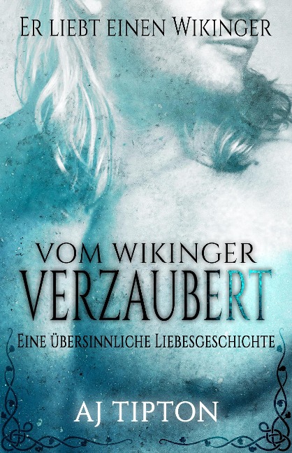 Vom Wikinger Verzaubert: Eine Übersinnliche Liebesgeschichte (Er Liebt Einen Wikinger, #1) - Aj Tipton