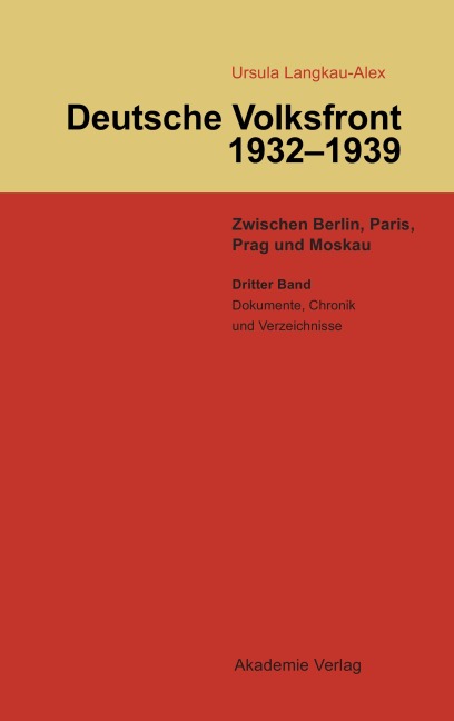 Dritter Band: Dokumente zur Geschichte des Ausschusses zur Vorbereitung einer deutschen Volksfront, Chronik und Verzeichnisse - Ursula Langkau-Alex