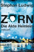 Cover-Bild zum Titel 'Zorn - Die Akte Heinlein' von 'Stephan Ludwig'