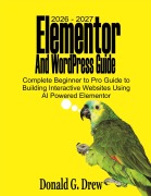 Cover-Bild zum Titel '2026 - 2027 Elementor  And WordPress Guide' von 'Donald G. Drew'