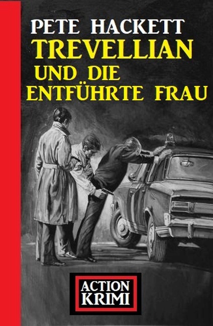 Trevellian und die entführte Frau: Action Krimi - Pete Hackett