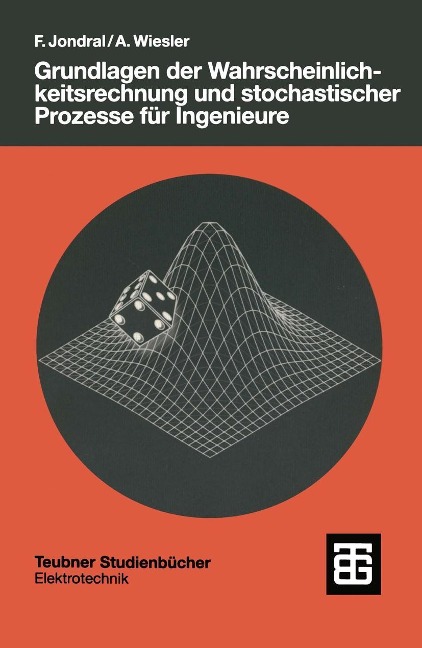 Grundlagen der Wahrscheinlichkeitsrechnung und stochastischer Prozesse für Ingenieure - Friedrich K. Jondral, Anne Wiesler