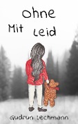 Cover-Bild zum Titel 'Ohne MitLeid' von 'Gudrun Lechmann'
