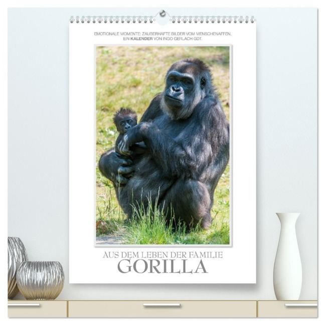 Emotionale Momente: Aus dem Leben der Familie Gorilla. (hochwertiger Premium Wandkalender 2026 DIN A2 hoch), Kunstdruck in Hochglanz - Ingo Gerlach GDT