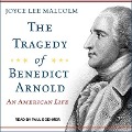 The Tragedy of Benedict Arnold: An American Life - Joyce Lee Malcolm