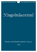 Ningelnäsorum! Mundart und Dialekt Kalender Sachsen (Wandkalender 2024 DIN A4 hoch), CALVENDO Monatskalender - Sächsmaschine Sächsmaschine