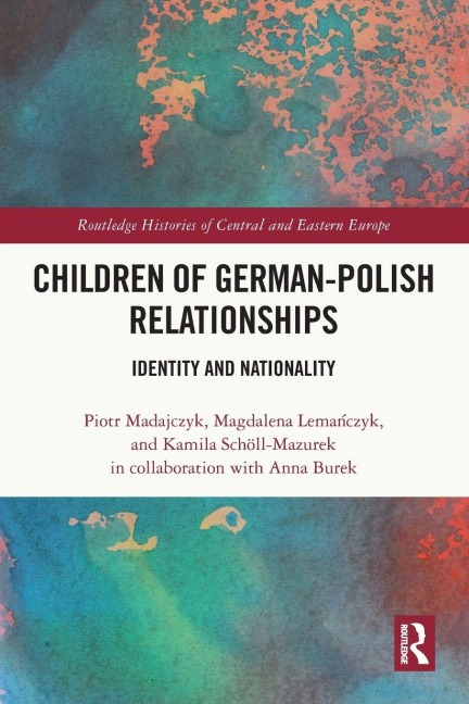 Children of German-Polish Relationships - Piotr Madajczyk, Kamila Schöll-Mazurek, Magdalena Lema¿czyk