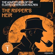Cover-Bild zum Titel 'The Ripper's Heir (The Adventures of the Elderly Sherlock Holmes, Episode 1)' von 'Arthur Conan Doyle, Charles Fraser'