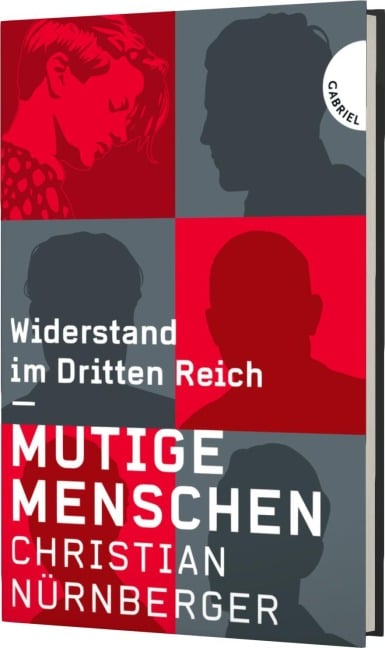 Mutige Menschen, Widerstand im Dritten Reich - Christian Nürnberger