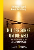 Cover-Bild zum Titel 'Mit der Sonne um die Welt' von 'Bertrand Piccard, André Borschberg'