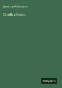 Cover-Bild zum Titel 'Claudia's Garten' von 'Ernst Von Wildenbruch'