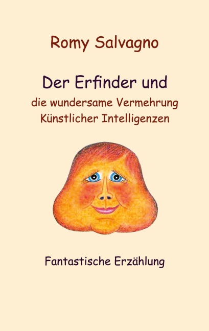 Der Erfinder und die wundersame Vermehrung Künstlicher Intelligenzen - Romy Salvagno