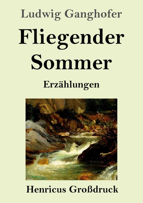 Fliegender Sommer (Großdruck) - Ludwig Ganghofer