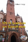 Cover-Bild zum Titel 'Wie ich Hauptmann von Köpenick wurde' von 'Wilhelm Voigt'