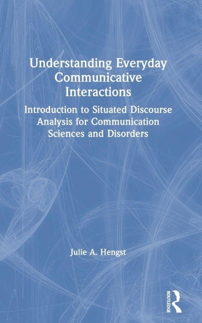 Understanding Everyday Communicative Interactions - Julie A. Hengst