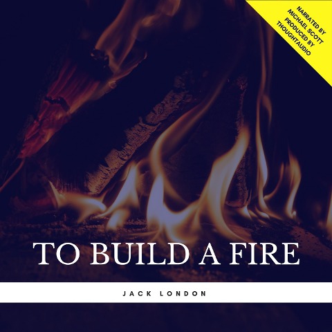To Build a Fire - Jack London