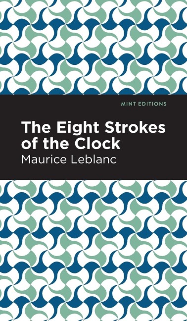 The Eight Strokes of the Clock - Maurice Leblanc