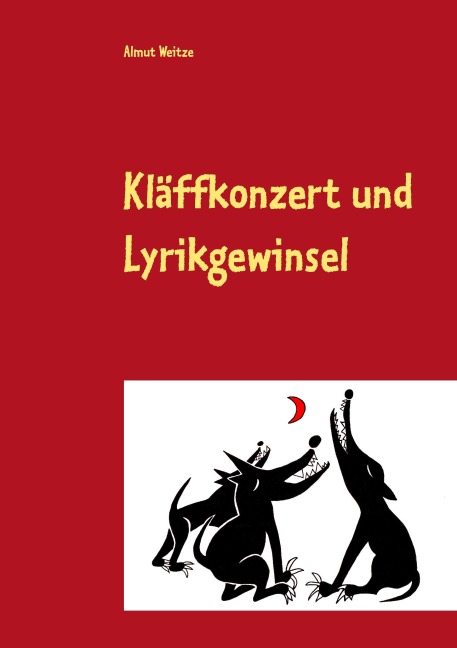 Kläffkonzert und Lyrikgewinsel - Almut Weitze