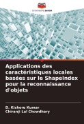 Cover-Bild zum Titel 'Applications des caractéristiques locales basées sur le ShapeIndex pour la reconnaissance d'objets' von 'D. Kishore Kumar, Chiranji Lal Chowdhary'