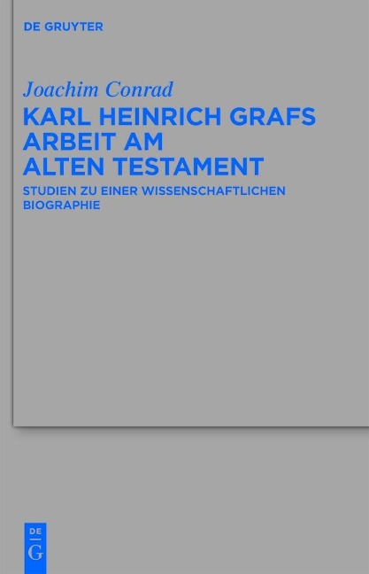 Karl Heinrich Grafs Arbeit am Alten Testament - Joachim Conrad