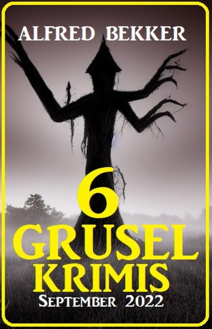 6 Gruselkrimis September 2022 - Alfred Bekker