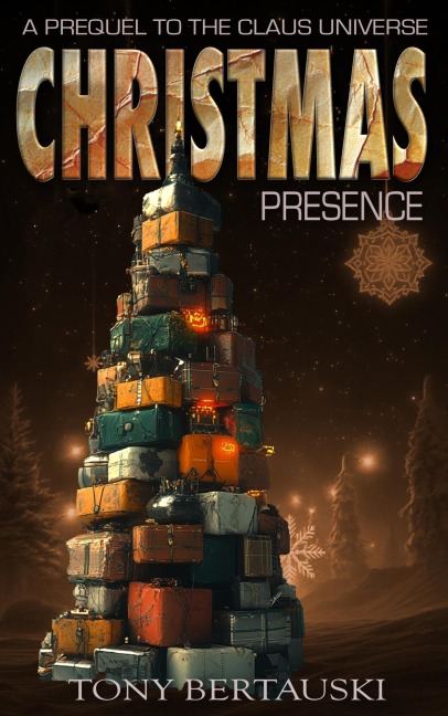 Christmas Presence (A Claus Universe Short Story) - Tony Bertauski