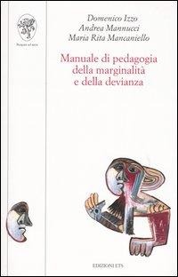 Manuale di pedagogia della marginalità e della devianza - Domenico Izzo, Andrea Mannucci, Maria Rita Mancaniello