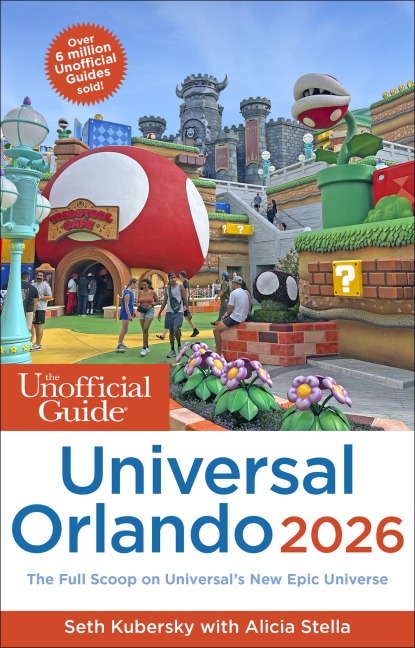 The Unofficial Guide to Universal Orlando 2026 - Seth Kubersky, Alicia Stella