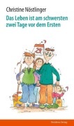 Cover-Bild zum Titel 'Das Leben ist am schwersten zwei Tage vor dem Ersten' von 'Christine Nöstlinger'
