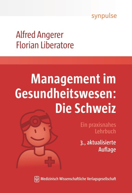 Management im Gesundheitswesen: Die Schweiz - Alfred Angerer, Florian Liberatore