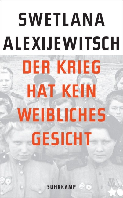 Der Krieg hat kein weibliches Gesicht - Swetlana Alexijewitsch