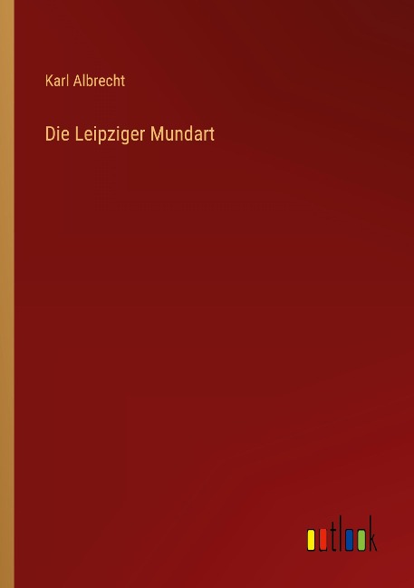 Die Leipziger Mundart - Karl Albrecht