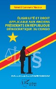 Cover-Bild zum Titel 'Eligibilité et droit applicable aux anciens présidents en République démocratique du Congo' von 'Luzayamo Makoka'