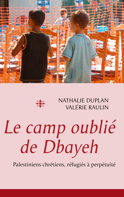 Le camp oublié de Dbayeh - Nathalie Duplan et Valérie Raulin