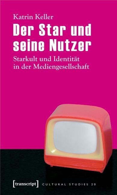 Der Star und seine Nutzer - Katrin Keller